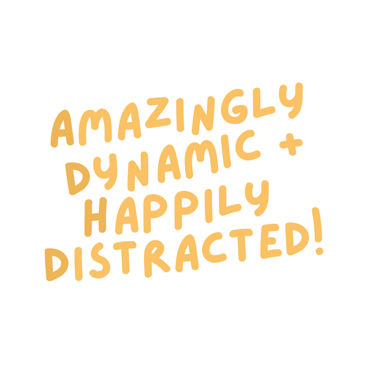 "Amazingly Dynamic + Happily Distracted"