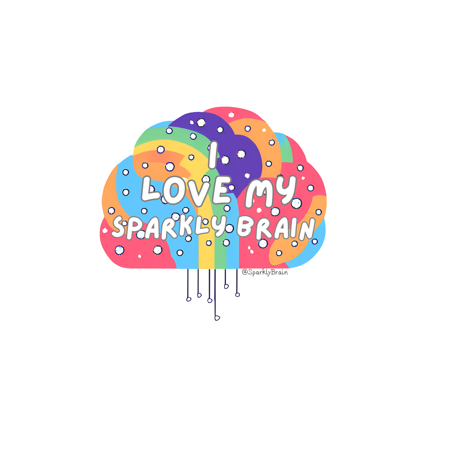 "I love my Sparkly Brain"