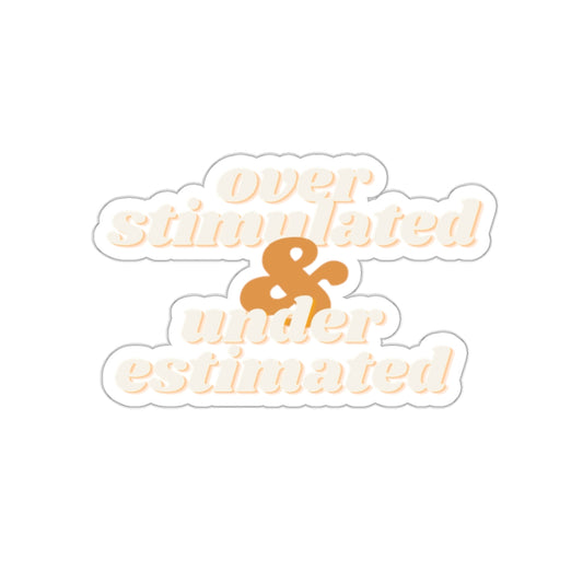 "Overstimulated & Underestimated" ADHD/autism Stickers