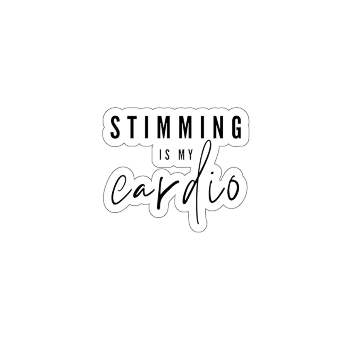 "Stimming is my cardio" Stickers