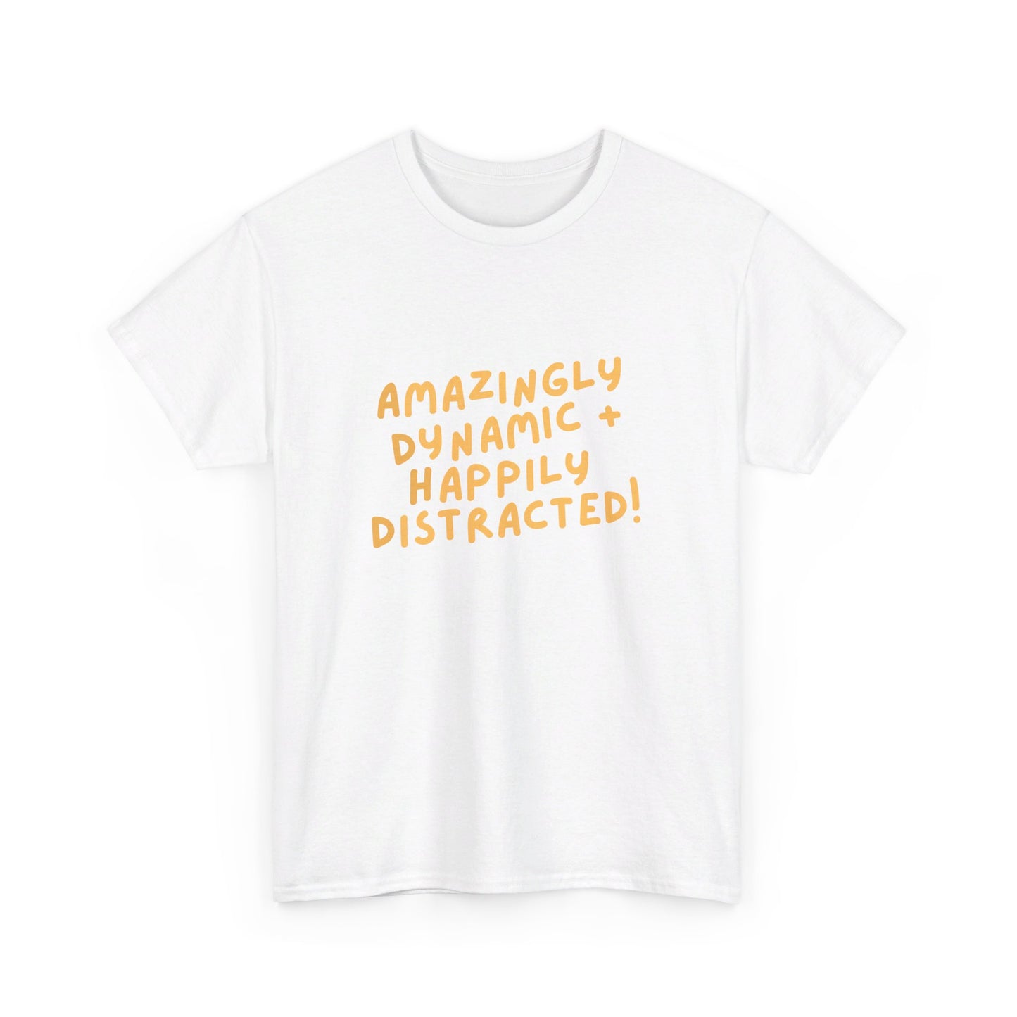 "Amazingly Dynamic + Happily Distracted" ADHD unisex cotton shirt