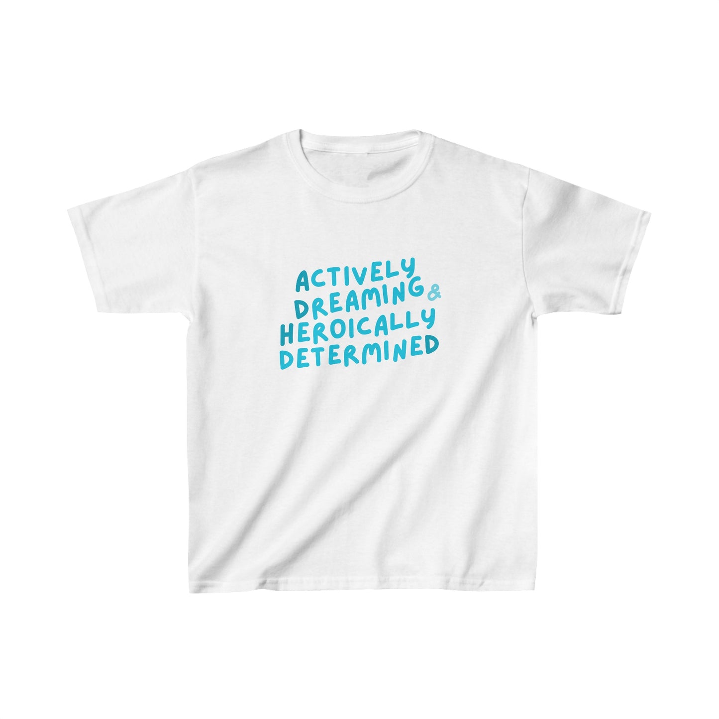 "Actively Dreaming & Heroically Determined" -- Kids Heavy Cotton™ Tee