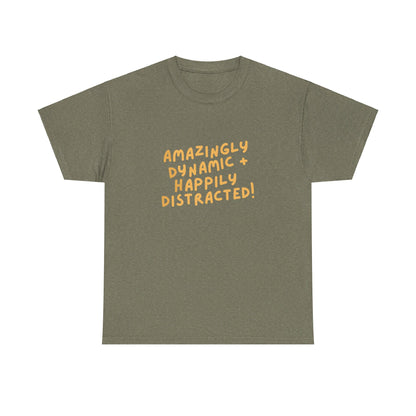 "Amazingly Dynamic + Happily Distracted" ADHD unisex cotton shirt