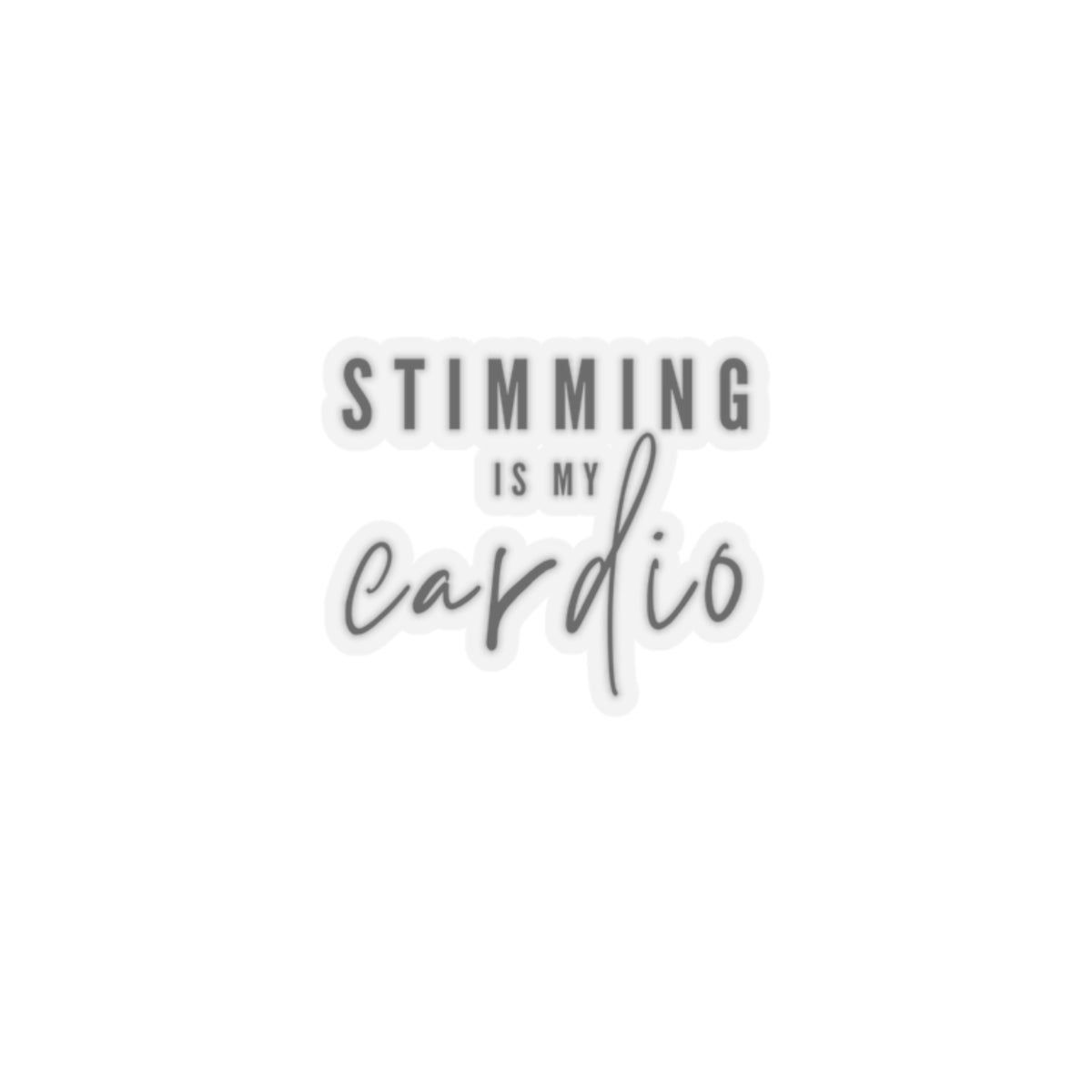 "Stimming is my cardio" Stickers