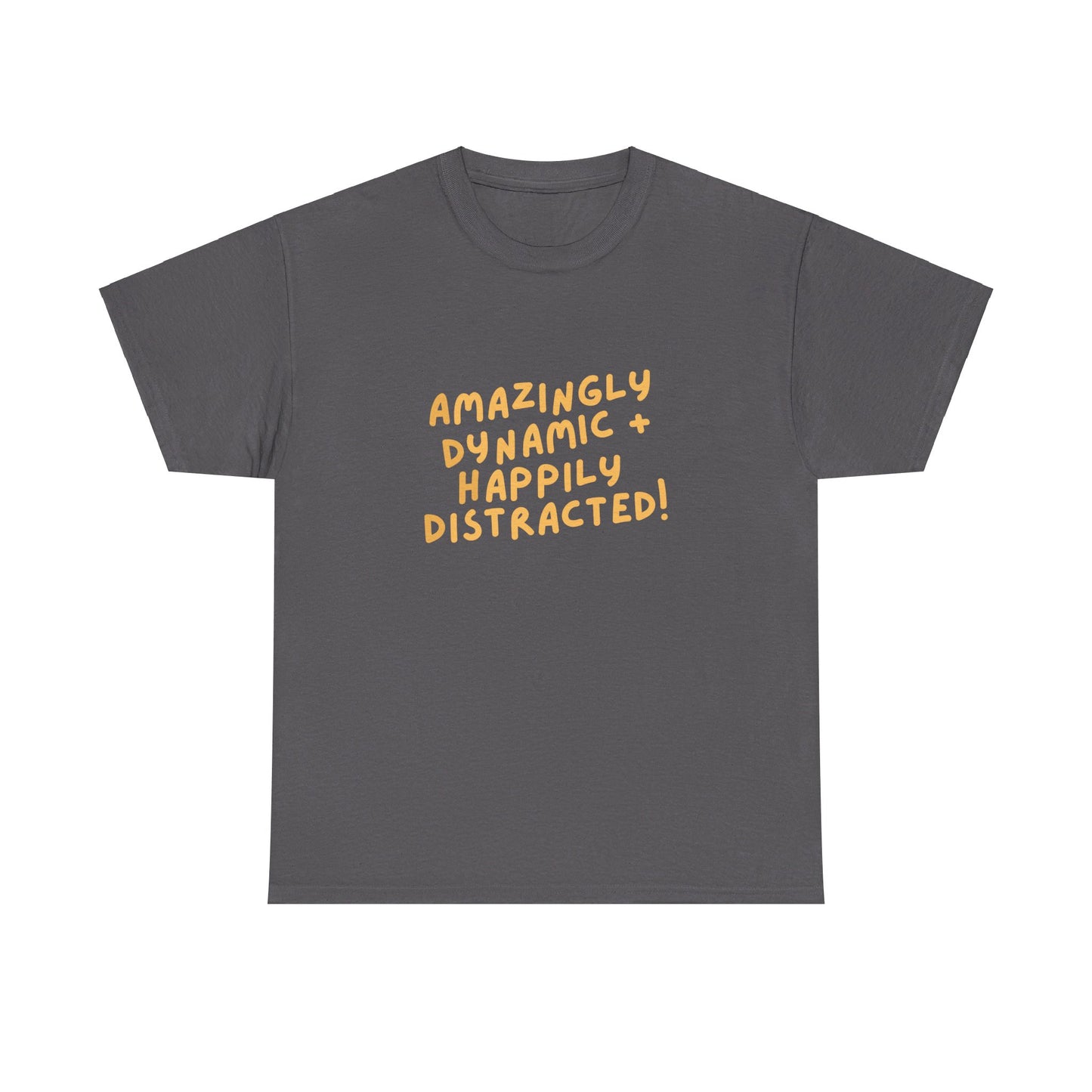 "Amazingly Dynamic + Happily Distracted" ADHD unisex cotton shirt