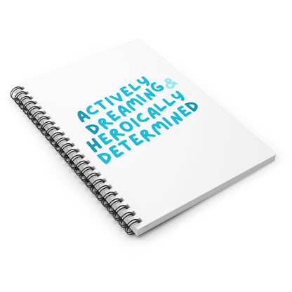 "Actively Dreaming & Heroically Determined" ADHD Spiral Notebook - Ruled Line