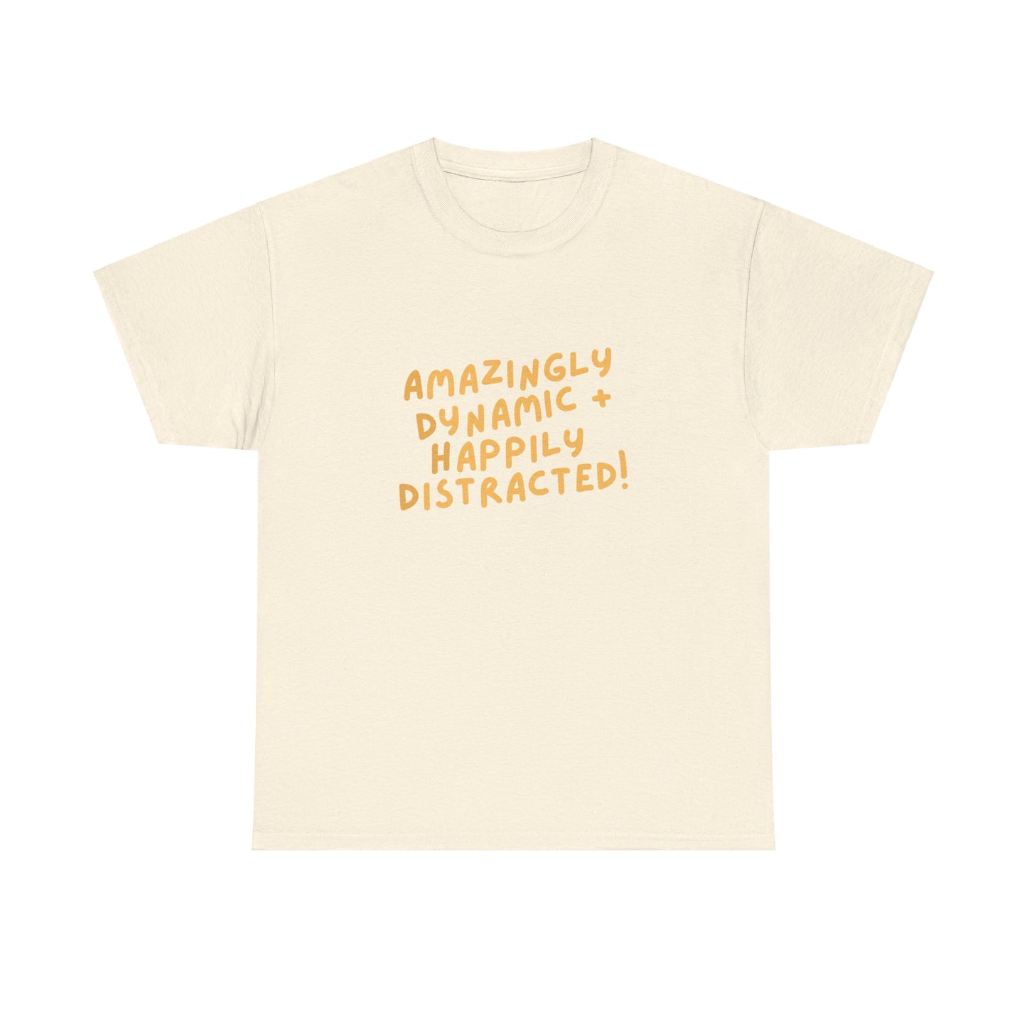 "Amazingly Dynamic + Happily Distracted" ADHD unisex cotton shirt