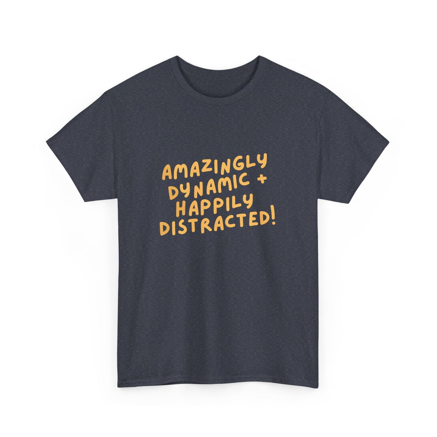 "Amazingly Dynamic + Happily Distracted" ADHD unisex cotton shirt