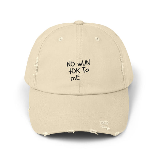 "No wun tok to me" Unisex Distressed Cap